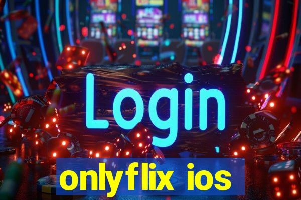 onlyflix ios